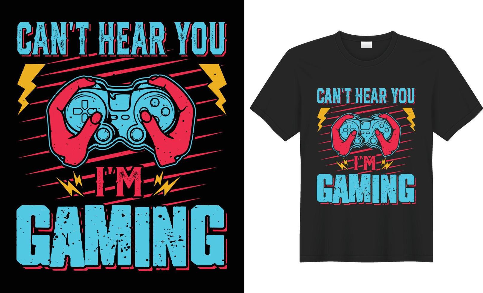 Gaming t shirt design vector. Can't hear you i'm gaming t shirt design. vector