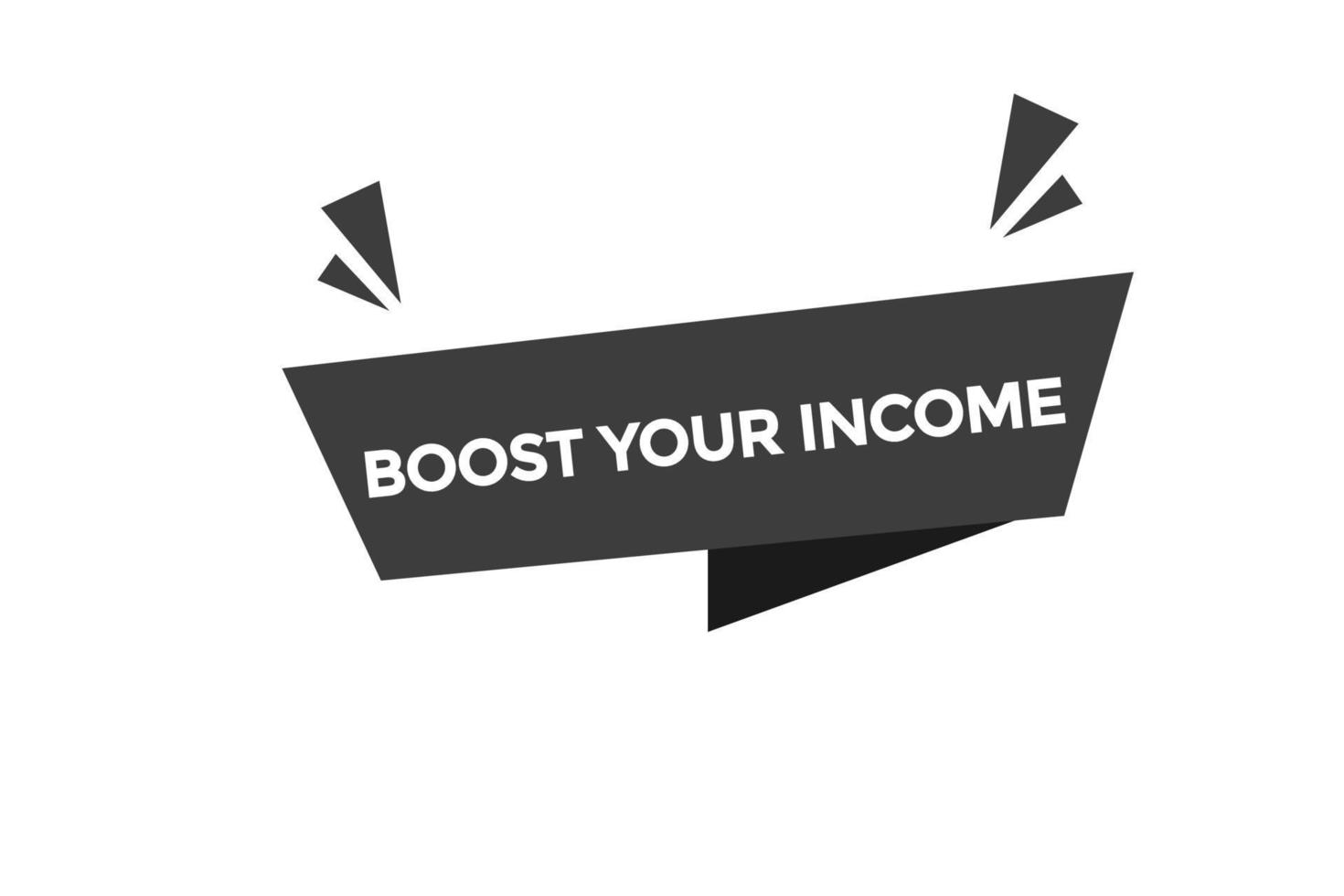boost your income button vectors.sign label speech bubble boost your income vector