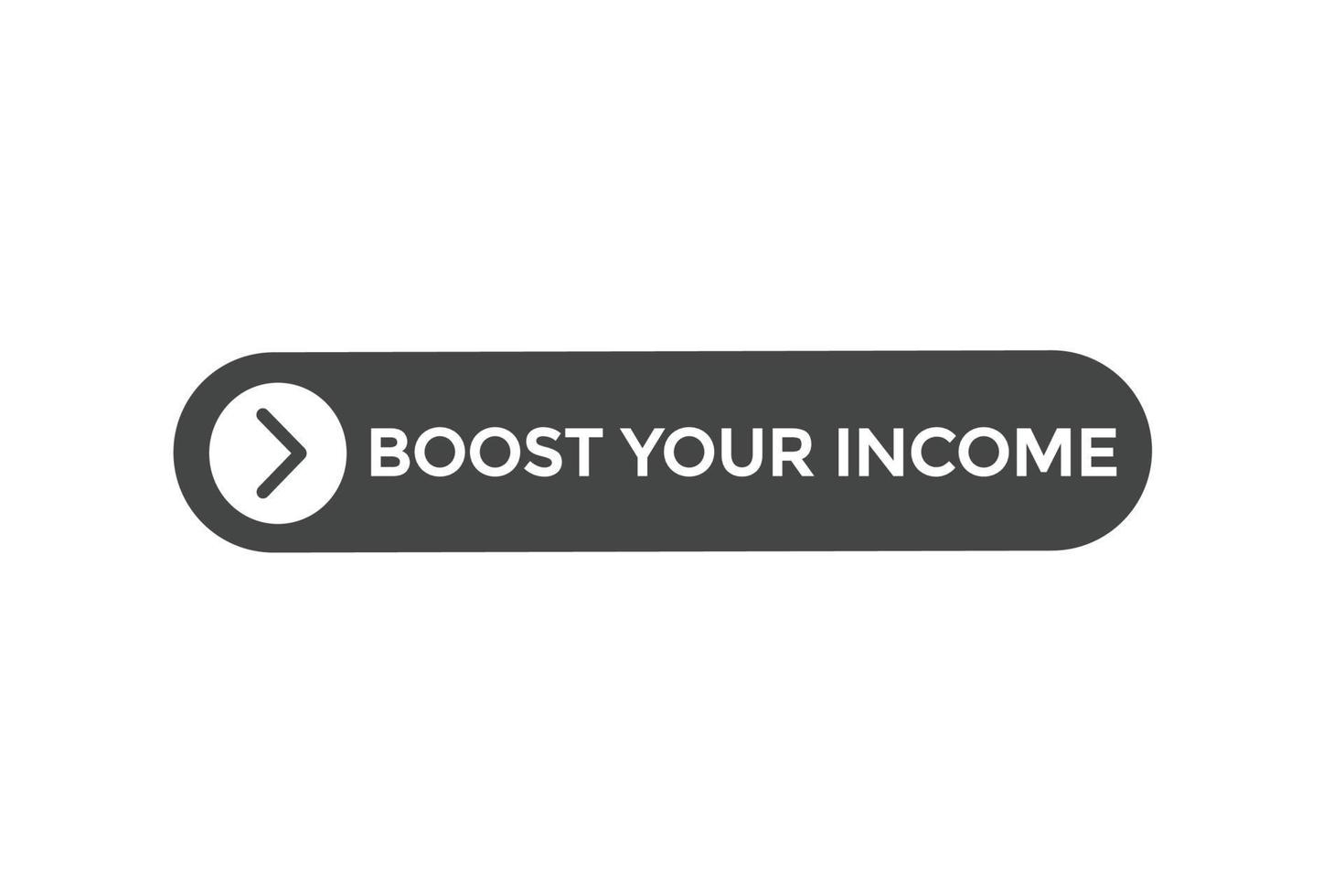 boost your income button vectors.sign label speech bubble boost your income vector