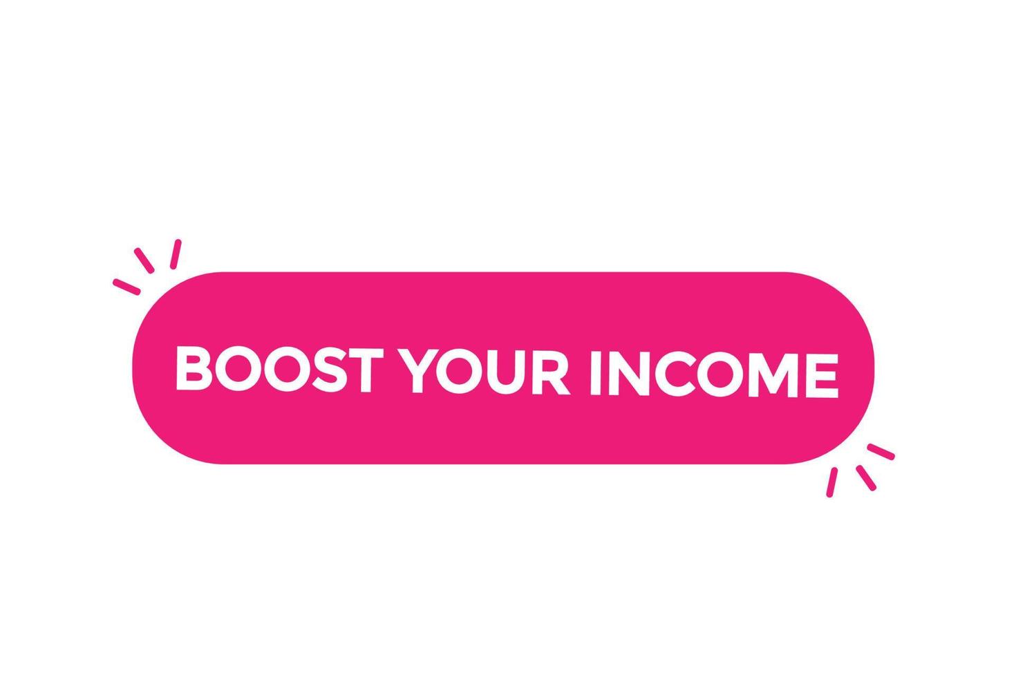 boost your income button vectors.sign label speech bubble boost your income vector