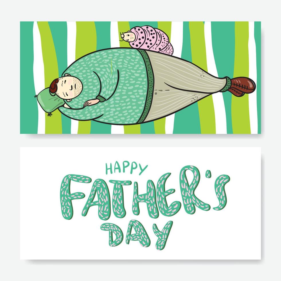 Happy father's day greeting card. Vector illustration with lettering. Father and his daughter. Sleeping father. Calligraphy phrase Happy fathers day