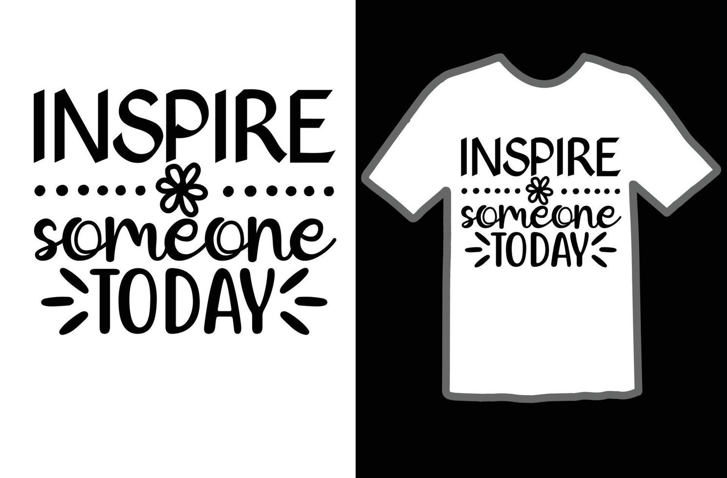 Inspire someone today svg t shirt design vector