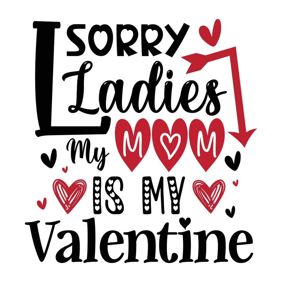 Lo siento, señoras, mi mamá es mi San Valentín. vector