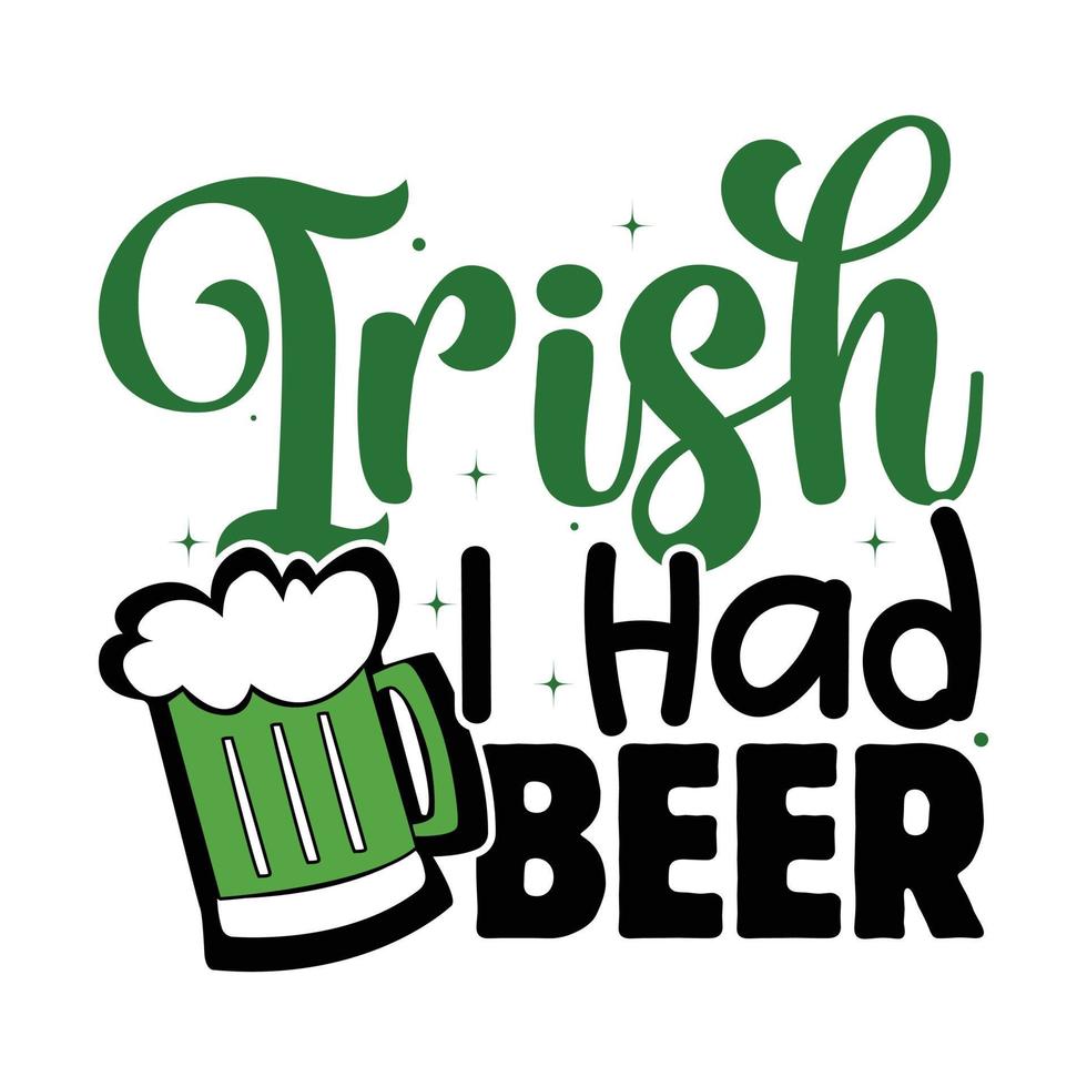 Irish I had Beer, St Patrick's day vector