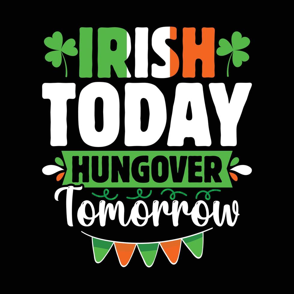 Irish today hungover tomorrow, St. Patrick's day vector