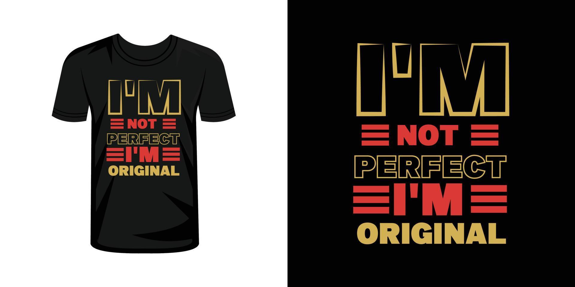 I'm not perfect i'm original tshirt typography design vector