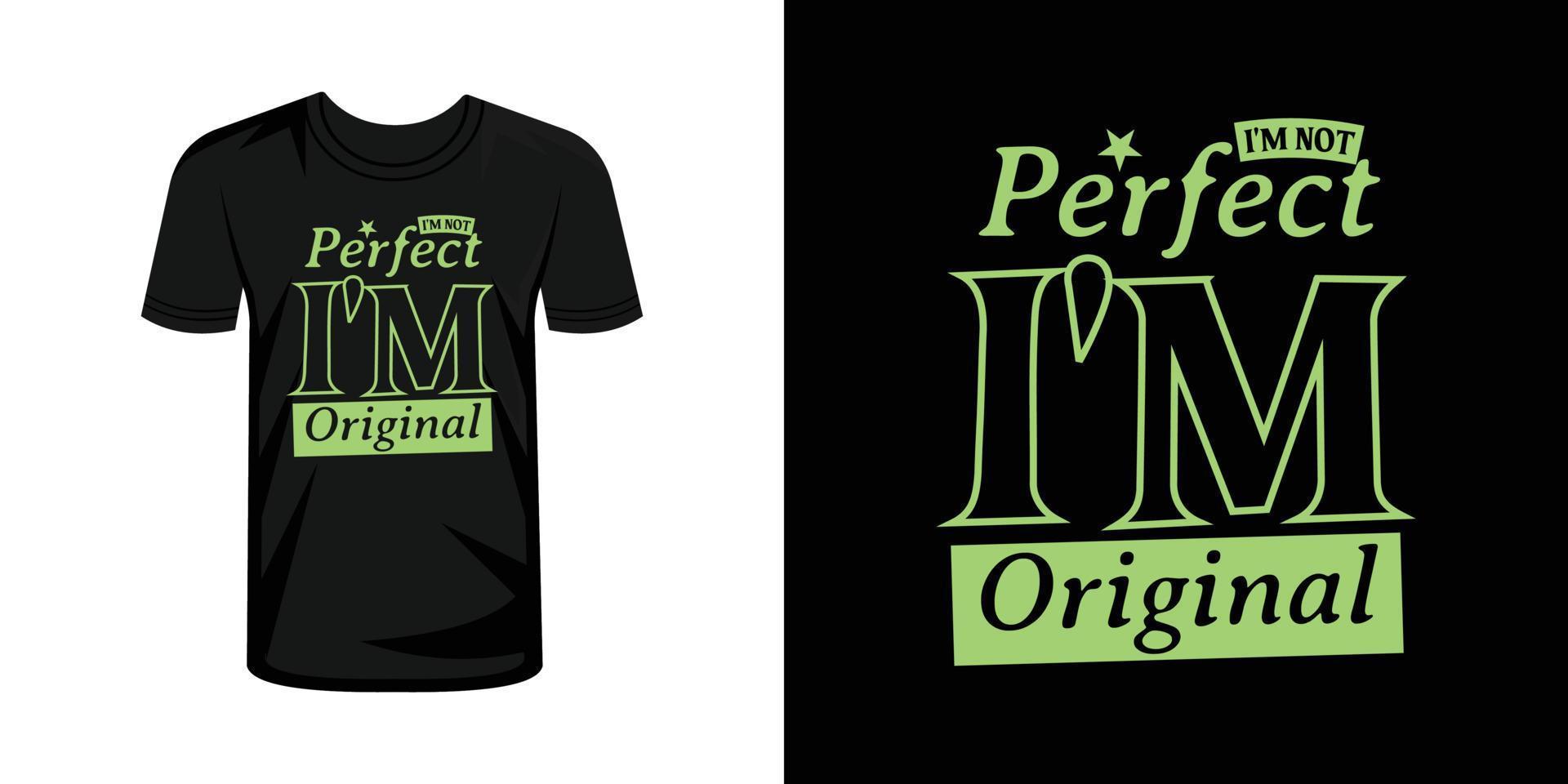 I'm not perfect i'm original tshirt typography design vector