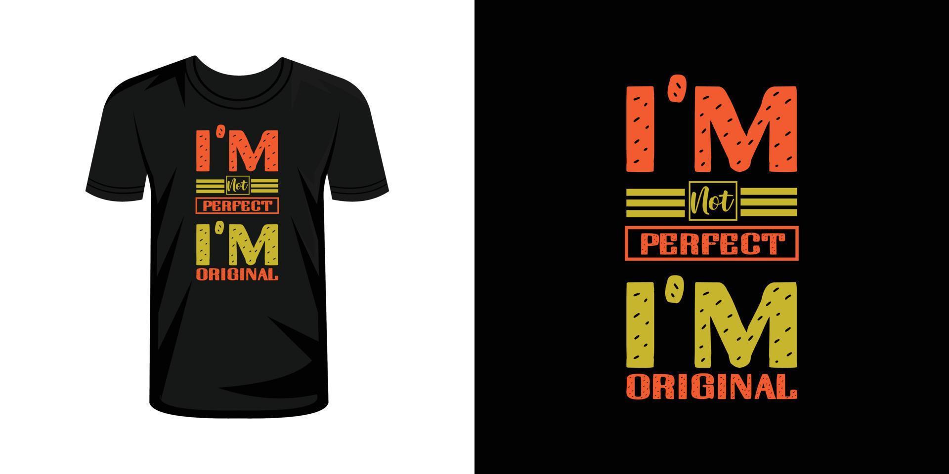 I'm not perfect i'm original tshirt typography design vector