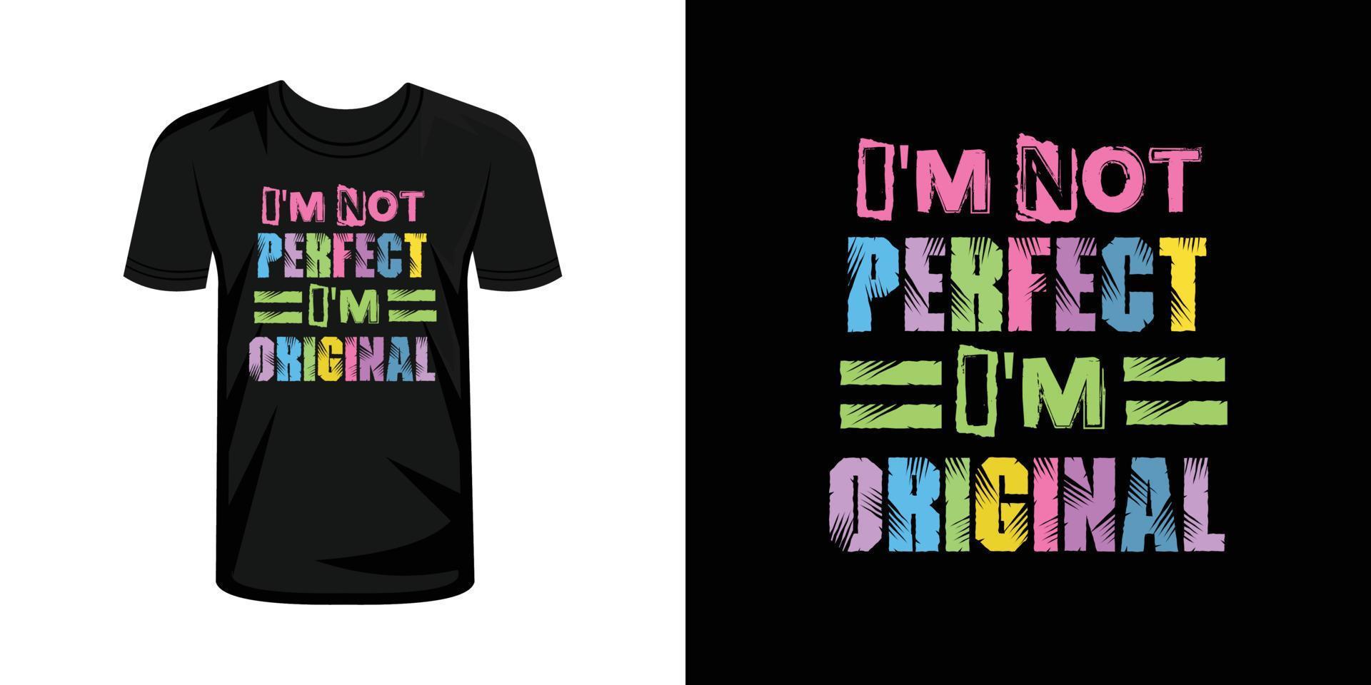I'm not perfect i'm original tshirt typography design vector
