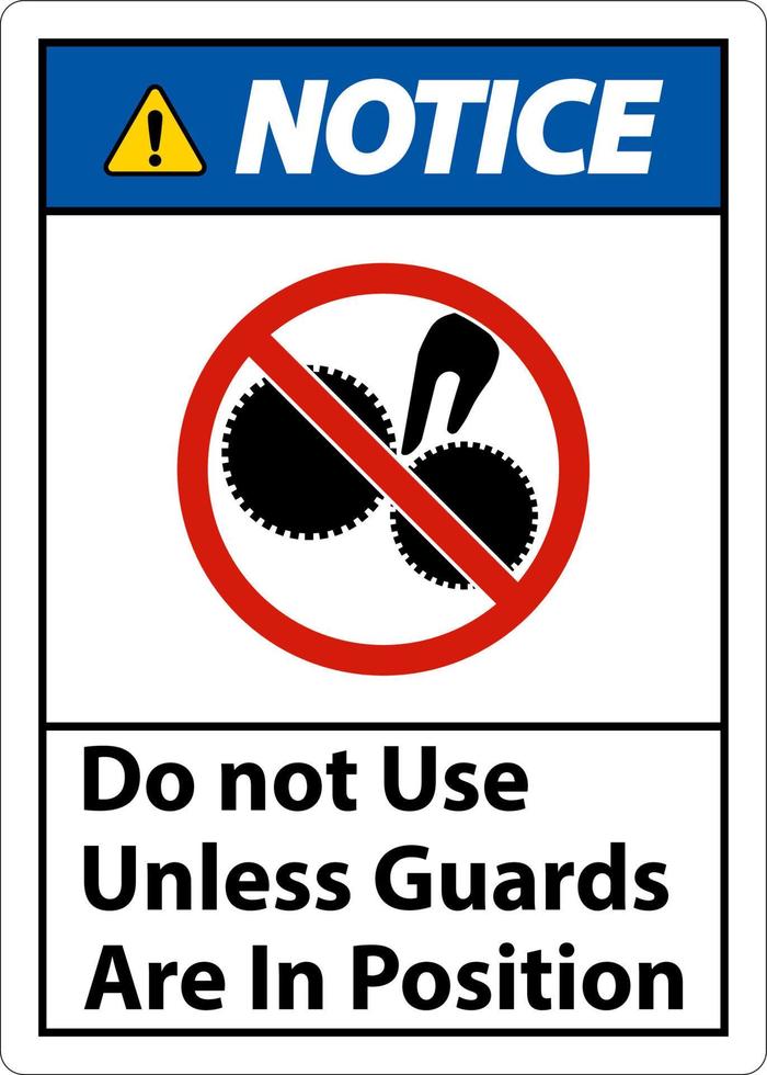 Notice Do Not Use Unless Guards Are In Position Sign vector