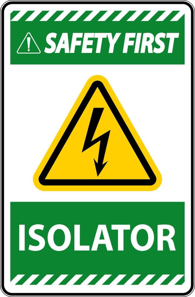 Safety First Isolator Sign On White Background vector