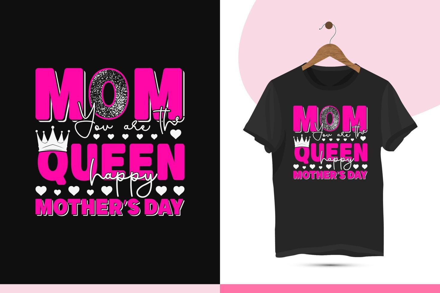 Mom you are the queen happy mother's day - Mother's day typography t-shirt design template. Vector illustration with crown, love, and grungy silhouette for Print on the shirts, mugs, and pillows.