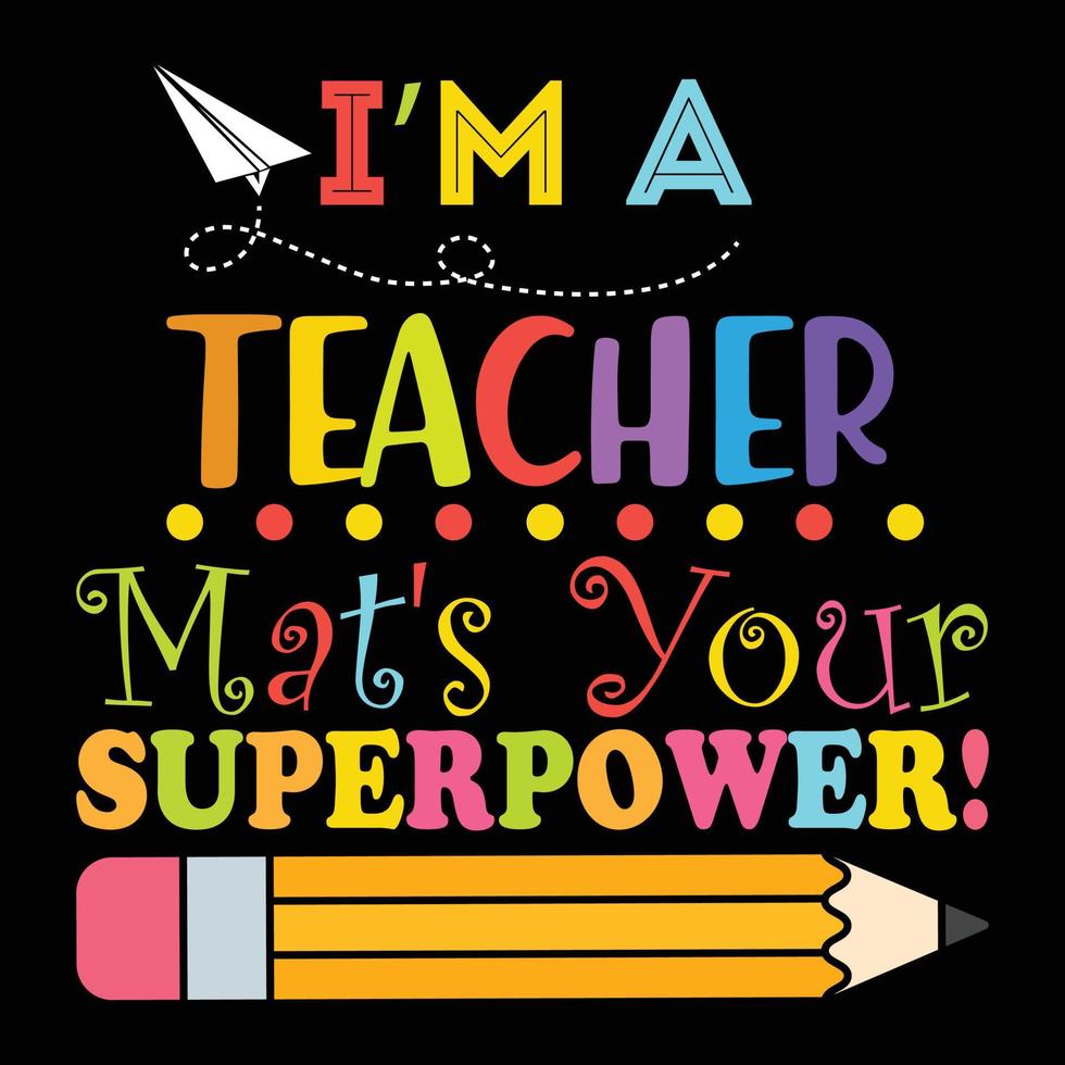 I'm A Teacher mat's your superpower vector