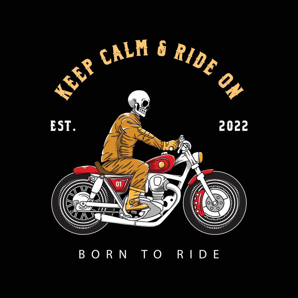 Skeleton riding a motor cycle. Keep calm and ride on. Vector illustration for clothing, t-shirt design, jacket, sticker, poster, etc