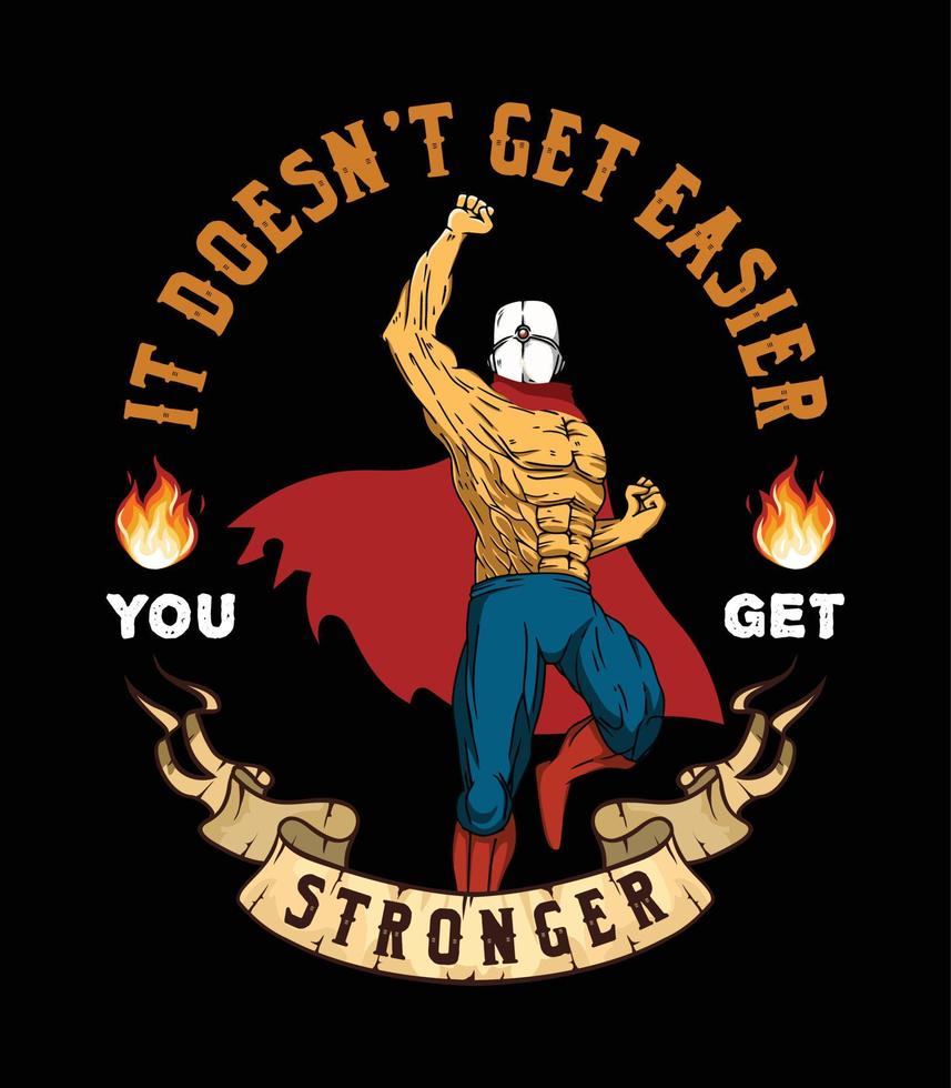 An original character of a hero with motivational words 'it doesn't get easier, you get stronger'. Suitable for poster, wallpaper, background, etc vector