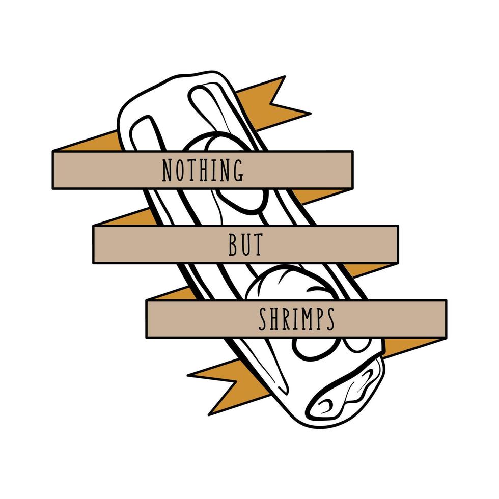Nohing but shrimps lettering and hand drawn illustration vector