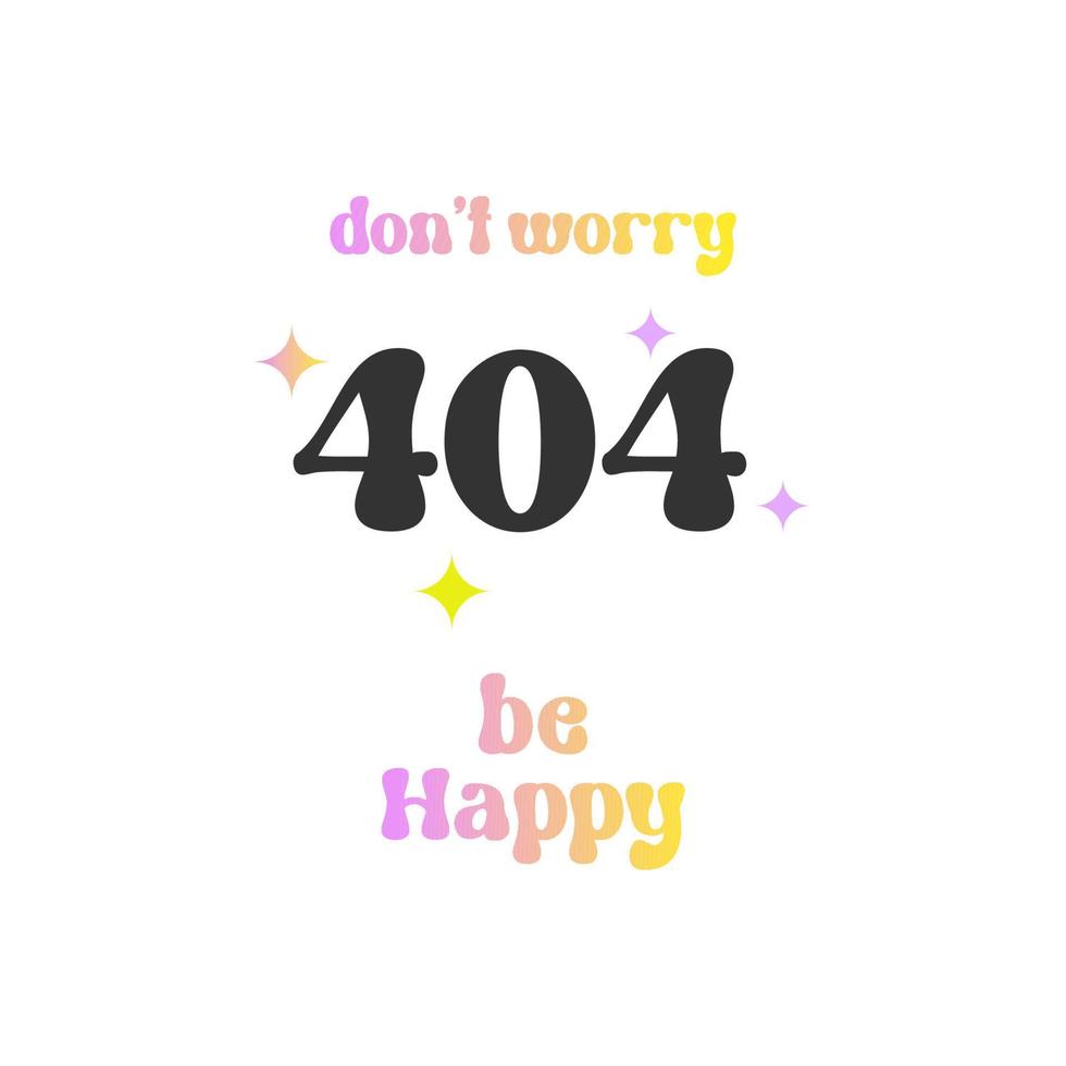 404 page not found and Be happy text in groovy style isolated on white background vector