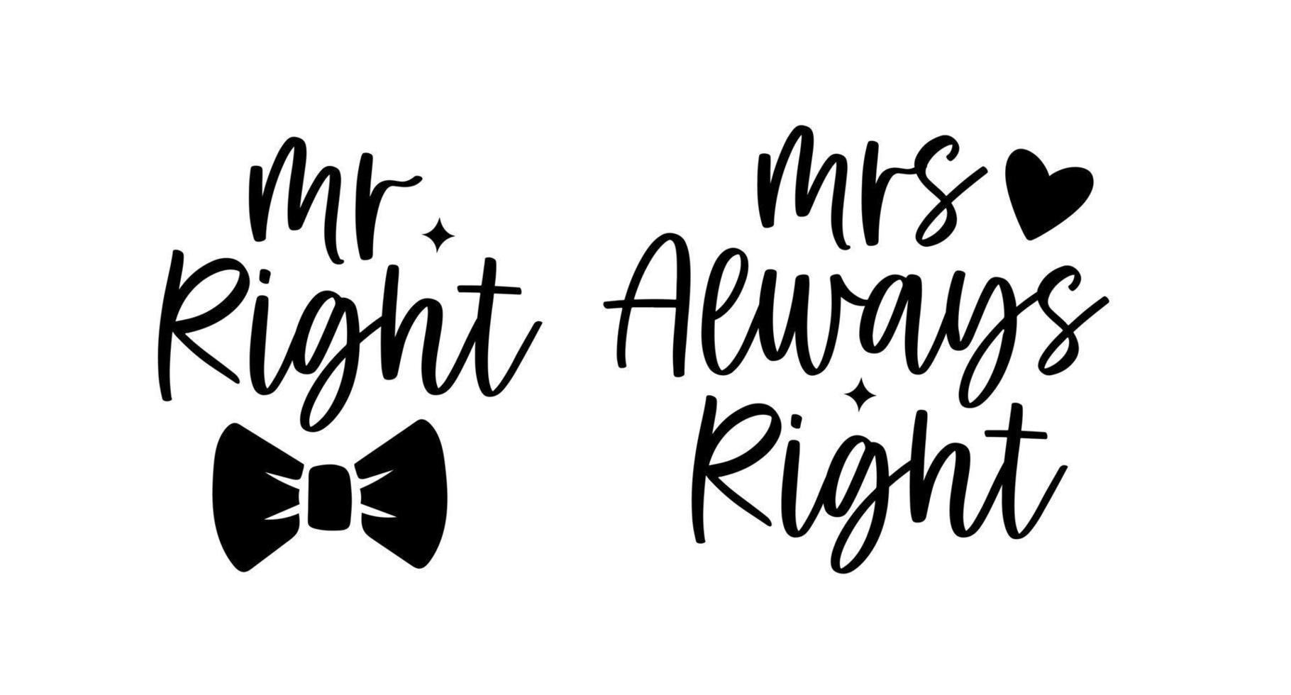 Hand lettering mr right and mrs always right wedding bride groom couple love heart typography words calligraphy greeting card invitation background vector