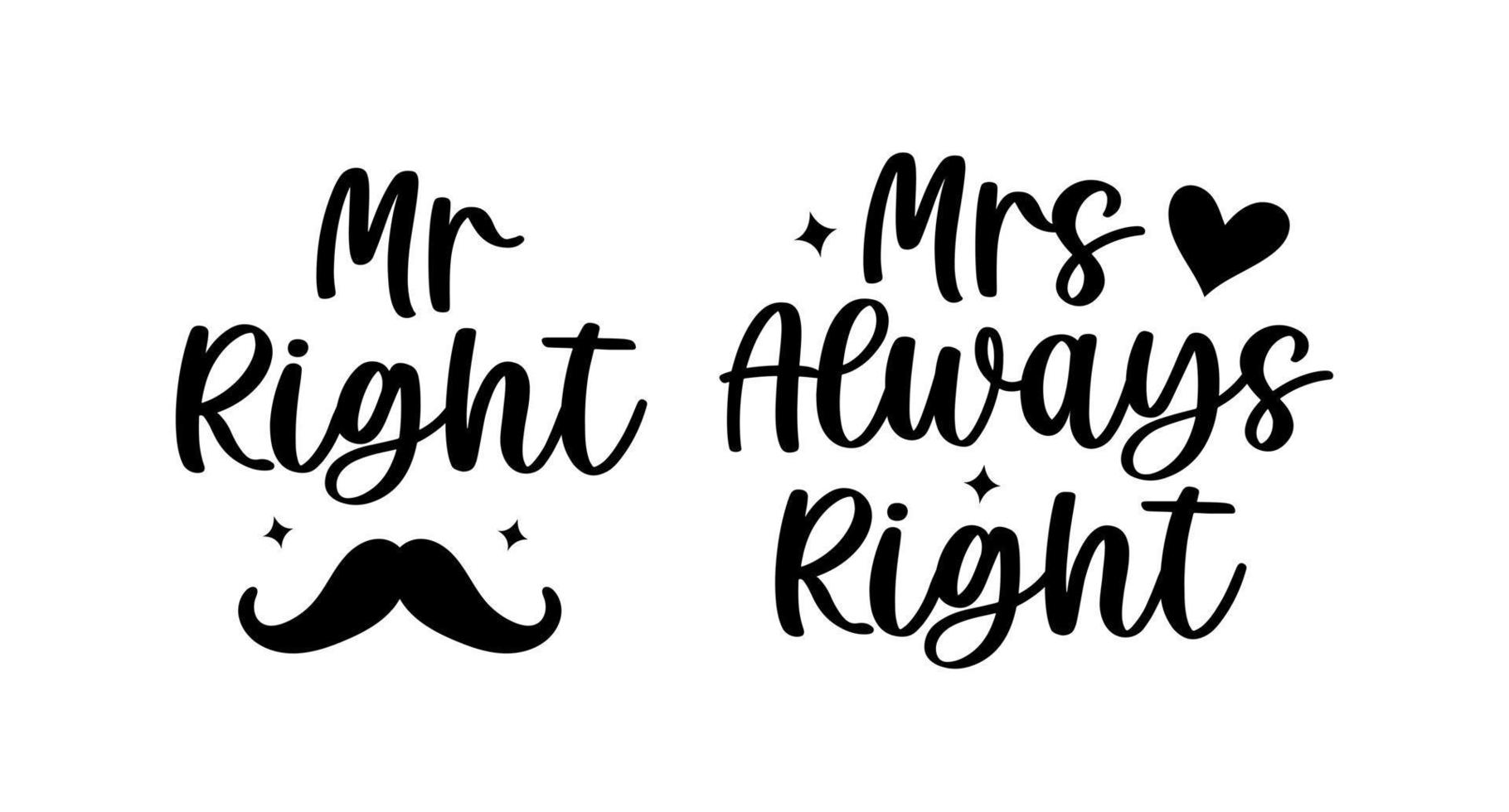 Hand lettering mr right and mrs always right wedding bride groom couple love heart typography words calligraphy greeting card invitation background vector