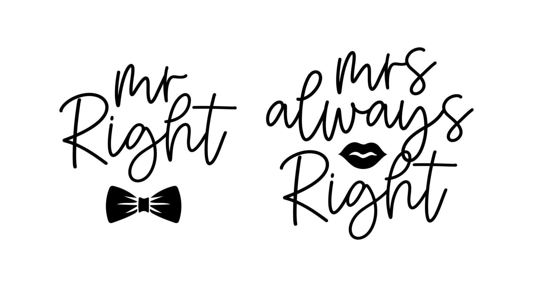 Hand lettering mr right and mrs always right wedding bride groom couple love heart typography words calligraphy greeting card invitation background vector