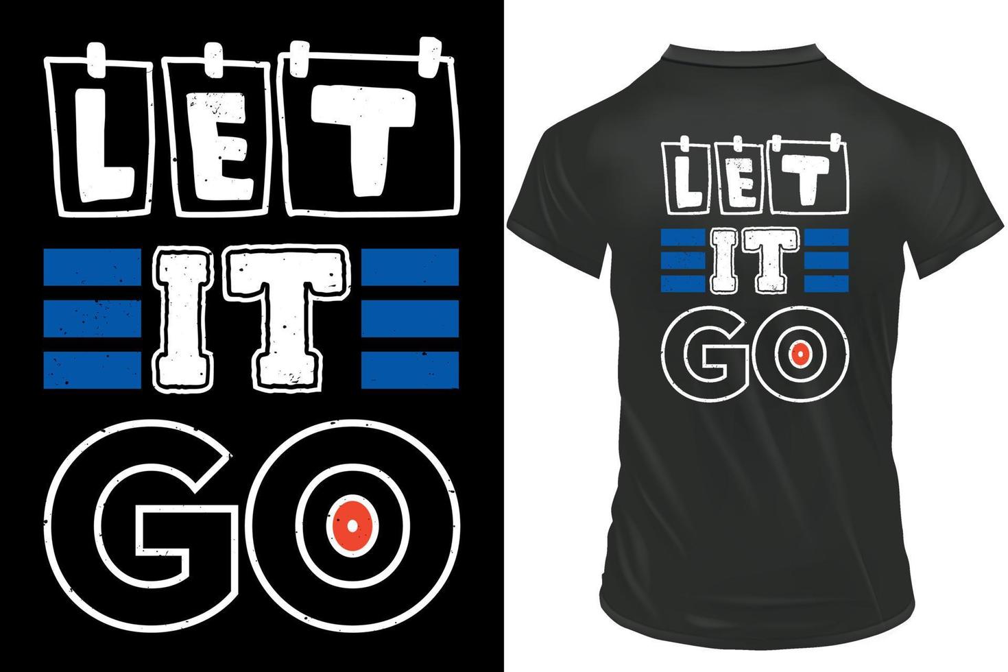 Let it GO typography t-shirt design. Vector illustration design.