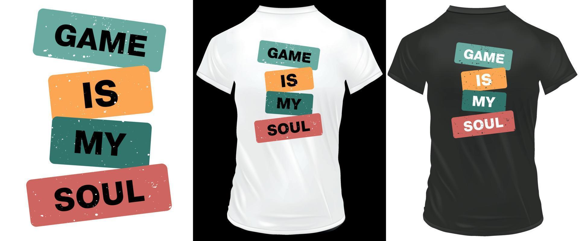 Game is my soul. Typography Vector graphic for t-shirt, typographic quote