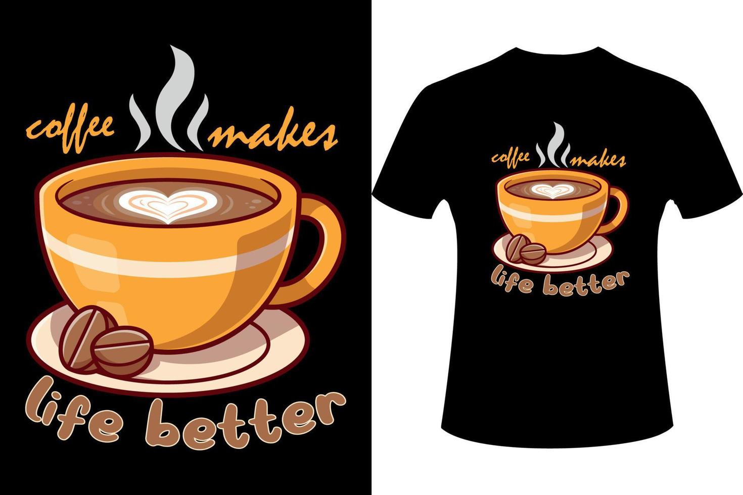 coffee makes life better slogan 3d t- shirt design, Coffee modern text and coffee cup vector illustration design, Coffee t- shirt design.