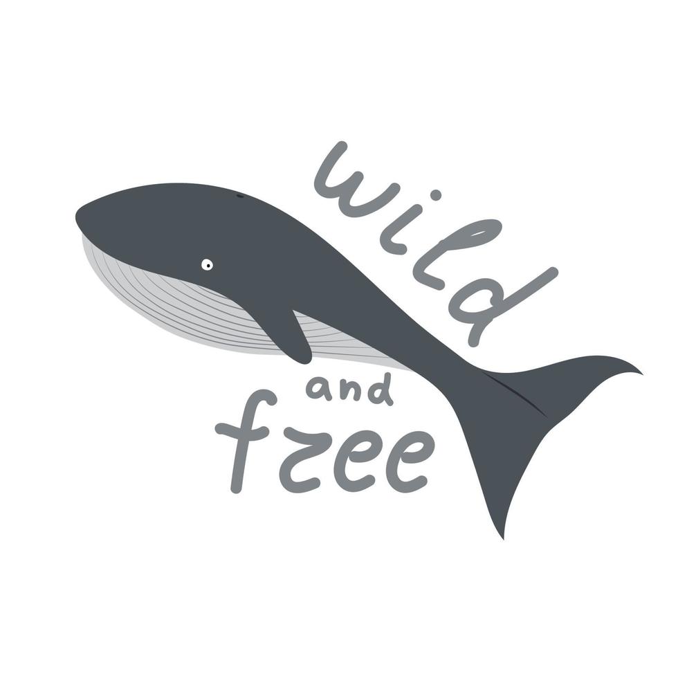 Whale with the inscription wild and free on a white background. Marine life protection concept, save the sea, ocean life vector