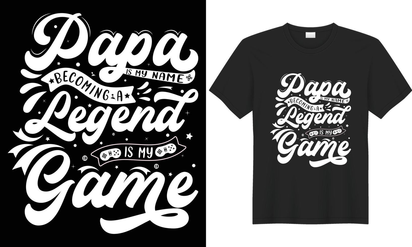 Gaming SVG typography lettering vector graphic t-shirt design. Perfect gift for gamer. Papa is my name becoming a legend is my game. Trendy video game quote. Illustration print design template.