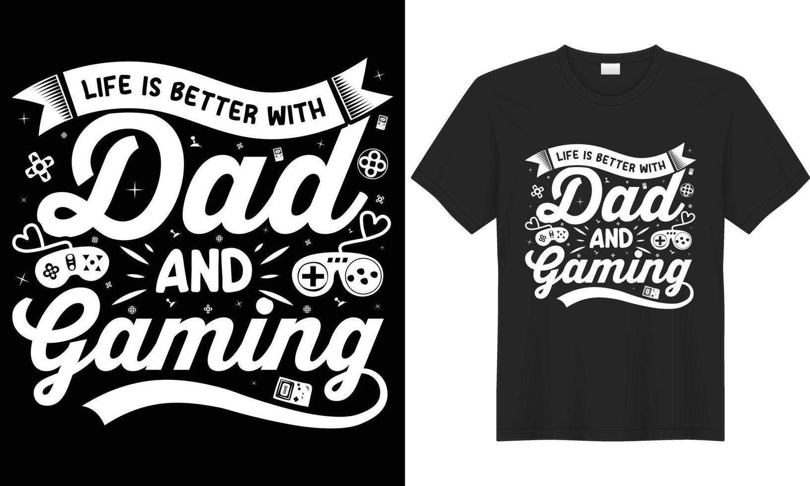 Gaming SVG typography lettering vector graphic t-shirt design. Perfect gift for gamer. Life is better with dad and gaming. Trendy video game quote. Illustration print design template for apparel, bag.