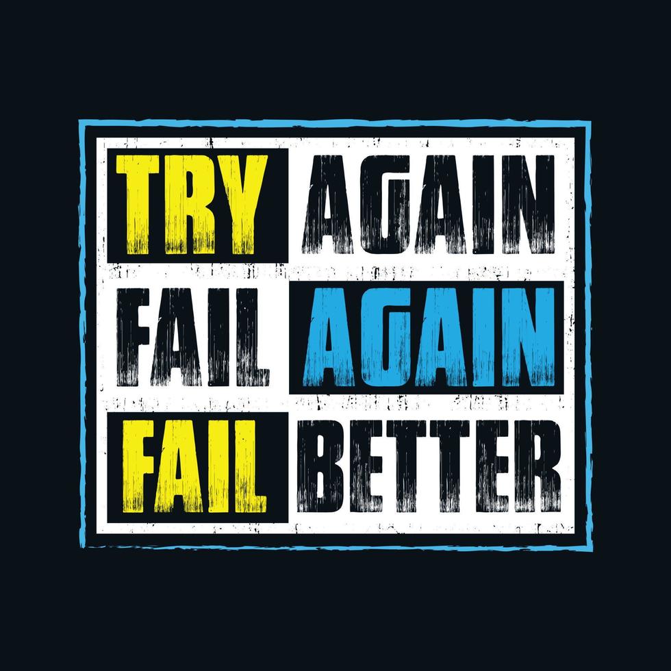 This typography t-shirt design template features the inspiring quote Try again, fail again, fail better in a bold and modern lettering design vector