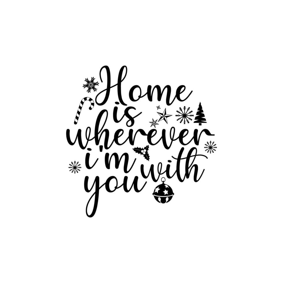 Home is wherever i'm with you T-shirt design vector