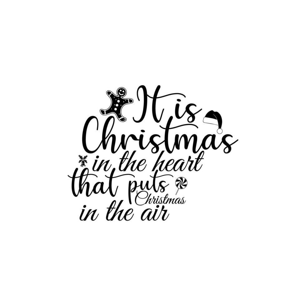 It's Christmas in the heart that puts christmas in the air T-shirt vector