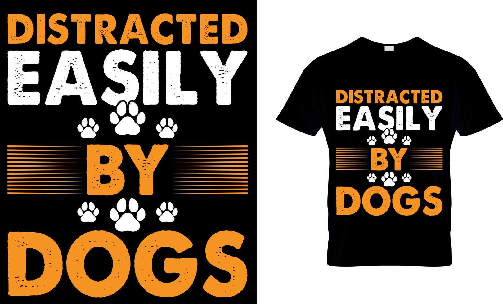 Dog lover vector and graphics t shirt design. distracted easily by dogs.