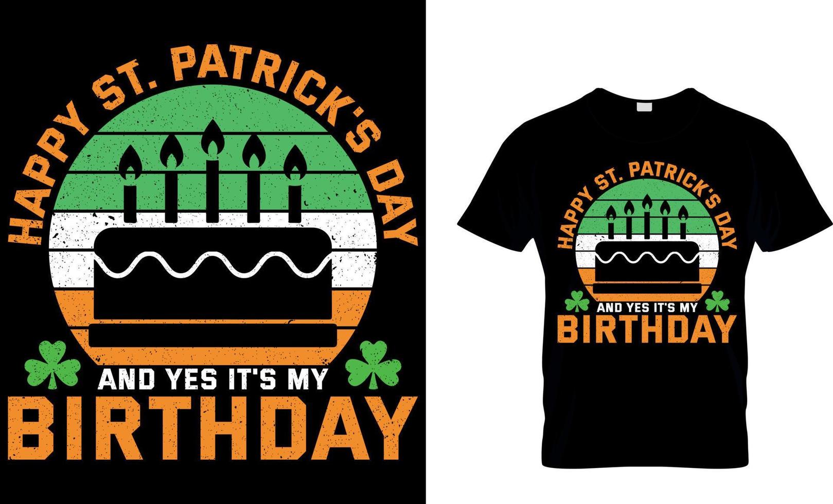 Happy St Patrick's Day And Yes It's My Birthday. St. Patrick's day t-shirt design. Irish for Today t-shirt design vector. For t-shirt print and other uses. vector