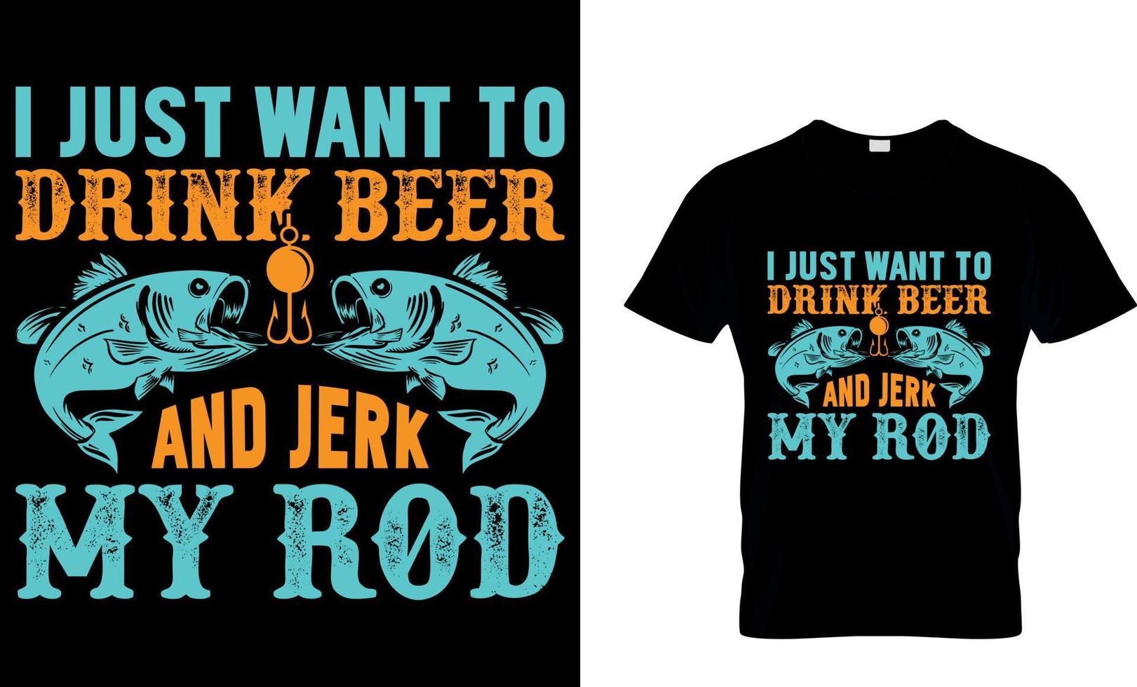 Fishing typography t-shirt design with editable vector graphic. i just want to drink beer