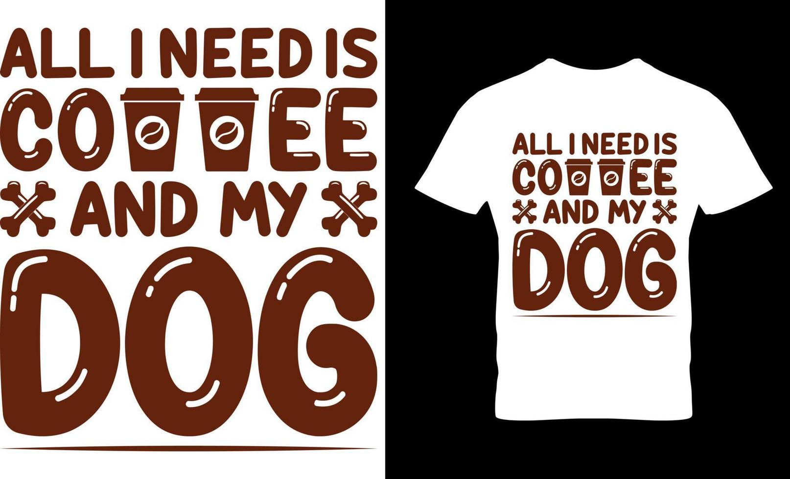 Dog lover vector and graphics t shirt design. All I nee is coffee and my dog.