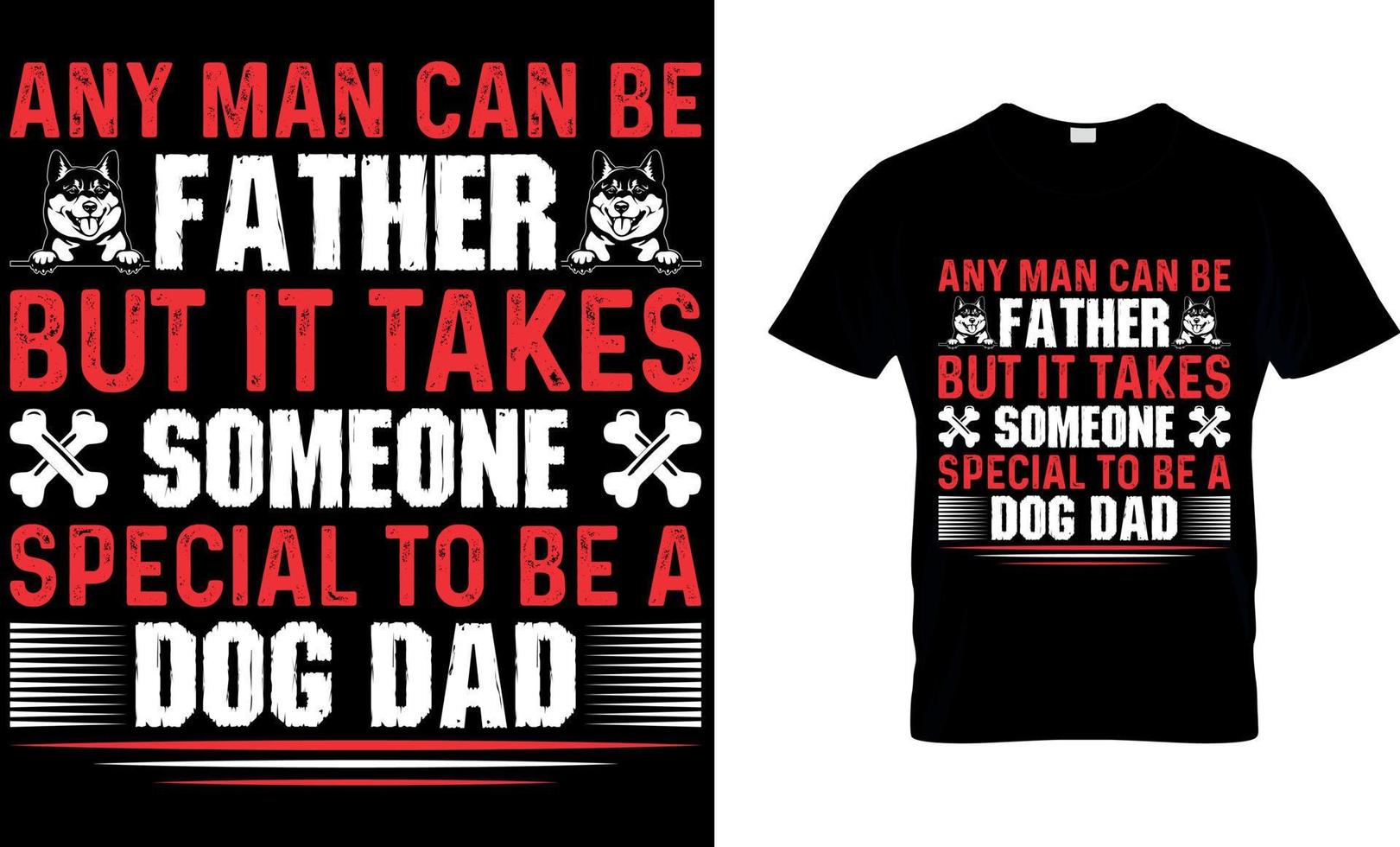 Dog lover vector and graphics t shirt design. Any man can be father.