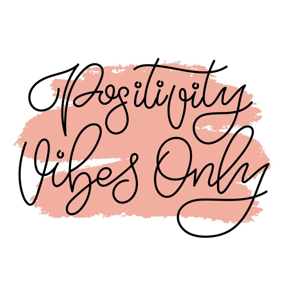 Handdrawn phrase Positivity vibes only. Monoline calligraphy brush design for invitations, prints, poster or greeting card. vector