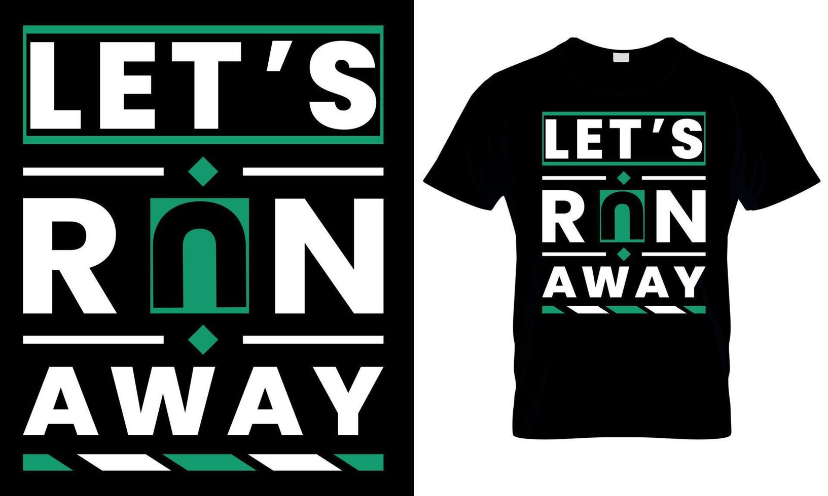Let's run away typography t-shirt design vector