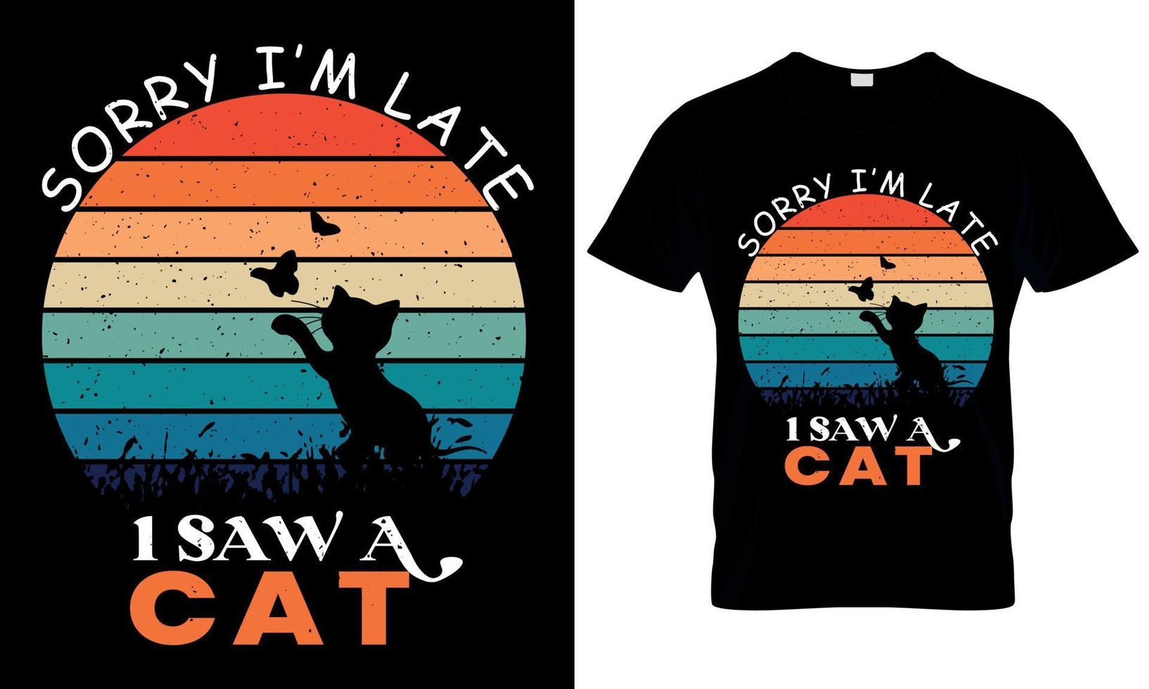 Sorry I'm Late I saw cat t shirt design vector
