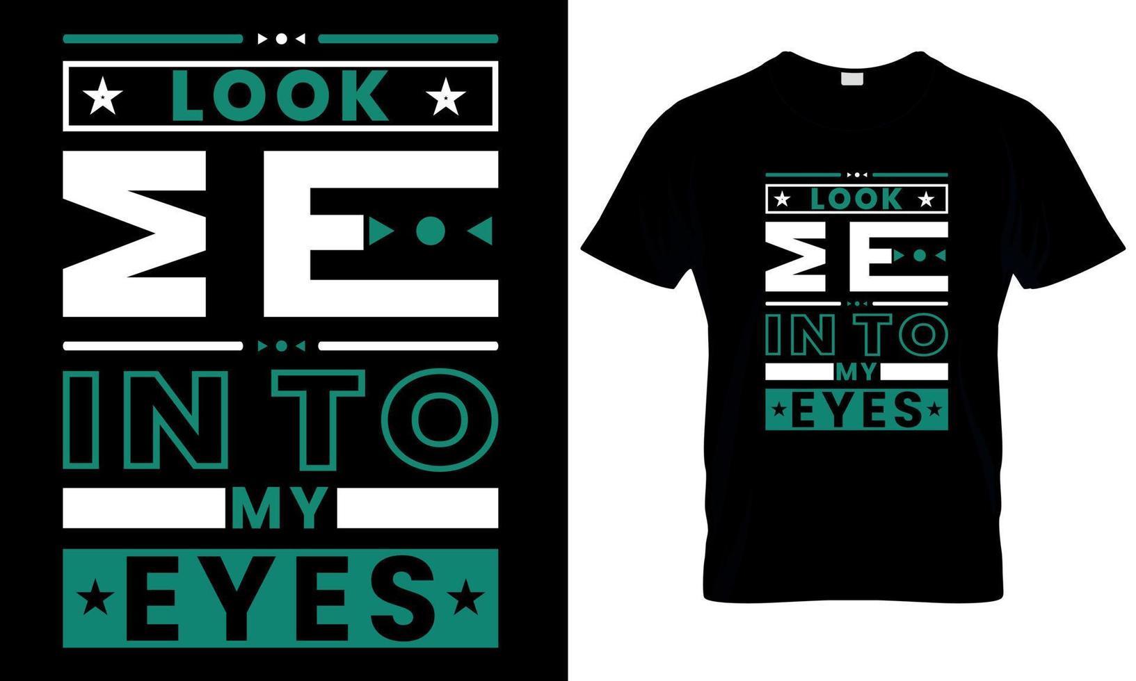 Look me into my eyes typography t-shirt design vector