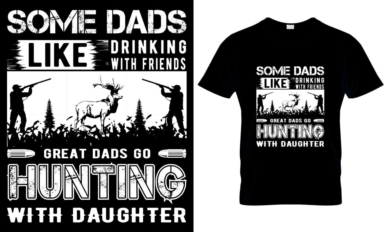 Some Dads Like Drinking With Friends Great Dads Go Hunting With Daughter T Shirt royalty-free images vector