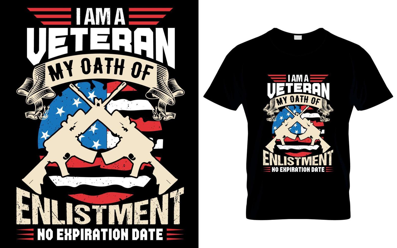 I am a veteran my oath of enlistment no expiration date t shirt design vector