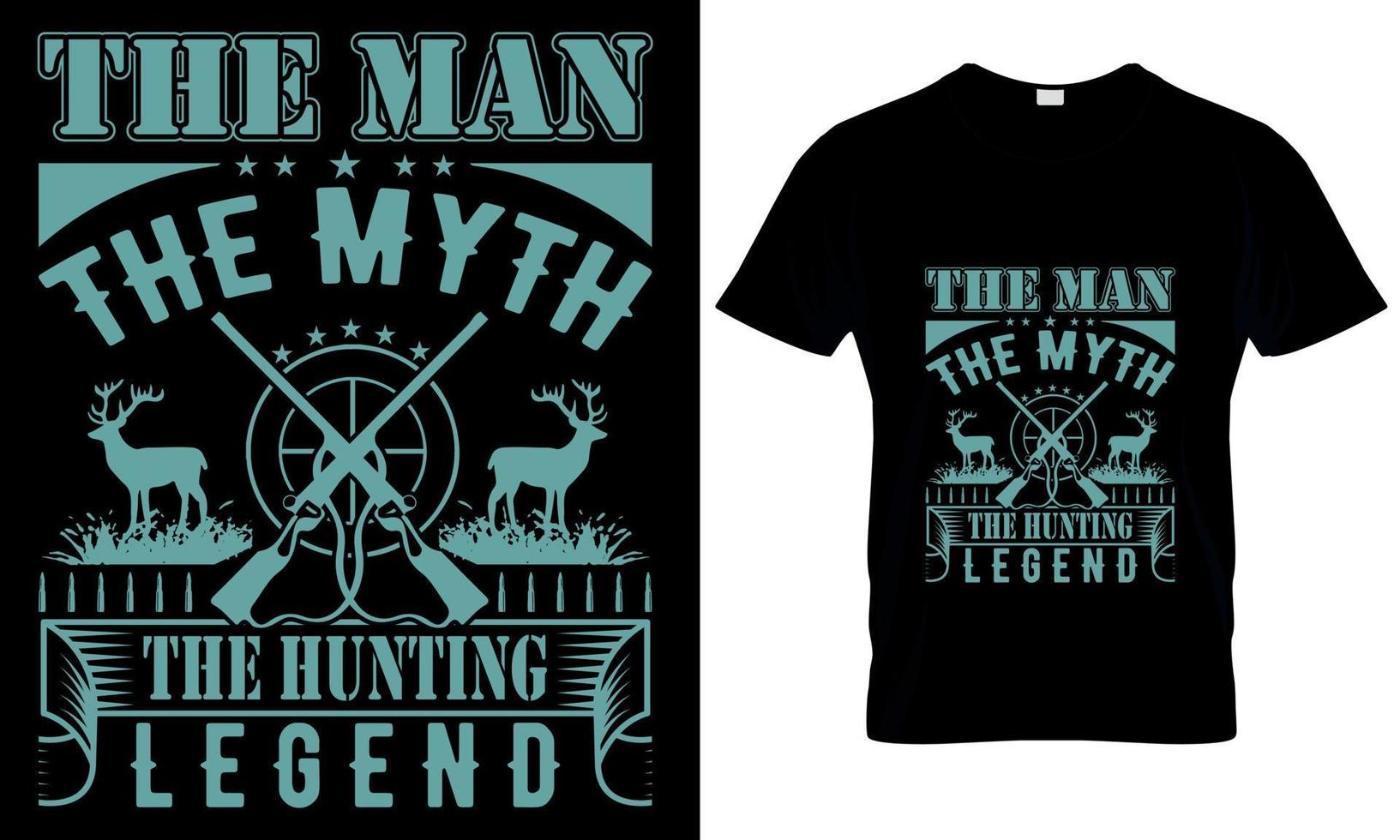 The Man The Myth The Hunting Legend. Hunting T-Shirt, Hunting Vector graphic for t shirt. Vector graphic, typographic poster or t-shirt.Hunting style background.