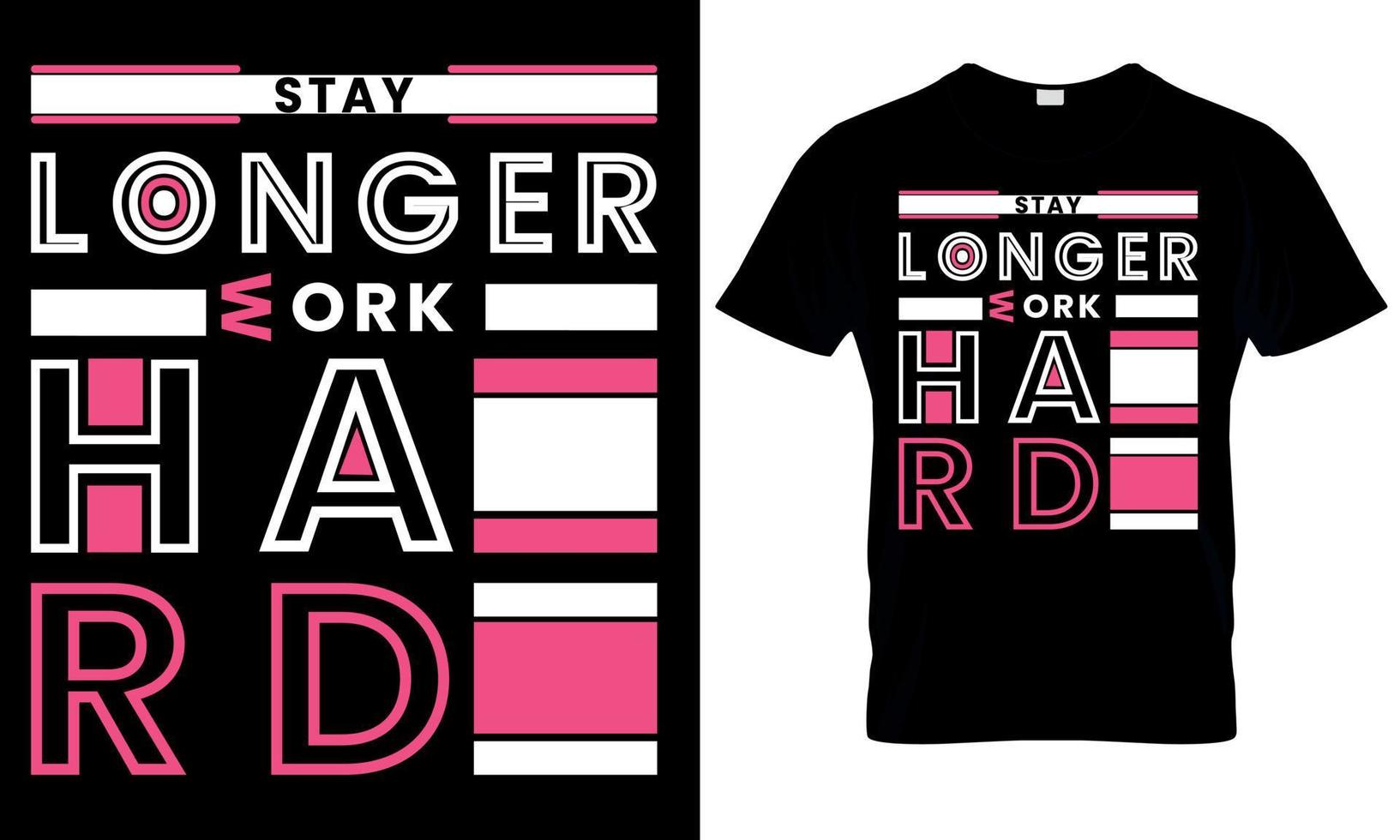 Stay longer work hard typography t-shirt design vector