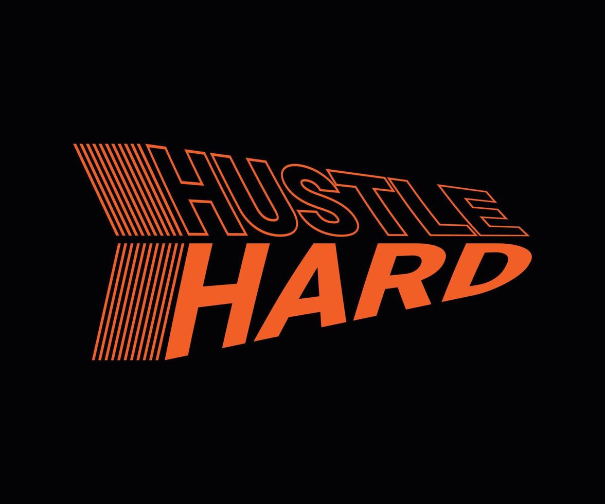 Hustle Hard modern futuristic typography font with lettering. Creative artwork for your t-shirt print, card, poster, banner, pin, etc vector