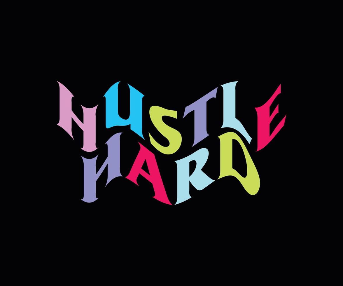 Hustle Hard modern futuristic typography font with lettering. Creative artwork for your t-shirt print, card, poster, banner, pin, etc vector