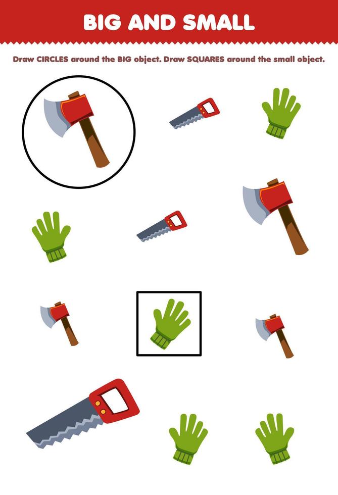 Education game for children arrange by size big or small by drawing circle and square of cute cartoon axe saw glove printable tool worksheet vector