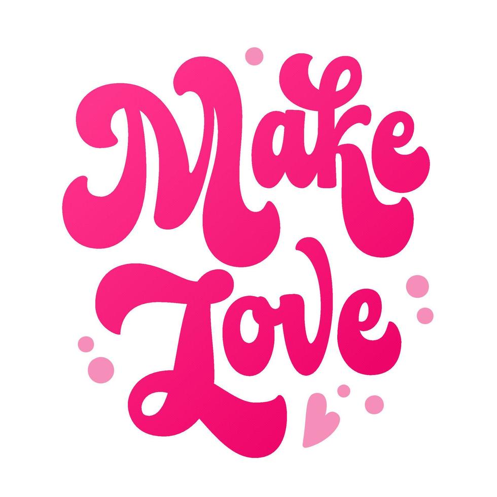 Make love - hand drawn 70s groovy script lettering phrase. Isolated vector typography design element. Bold, colorful romantic creative concept. Lettering quote for Valentine's logo